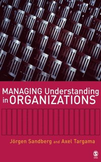 Managing Understanding in Organizations