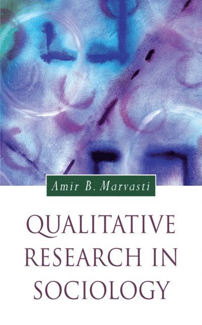 Amir Marvasti - Qualitative Research in Sociology, E-bok