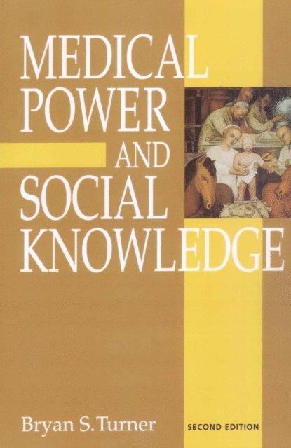 Bryan S Turner - Medical Power and Social Knowledge, E-bok