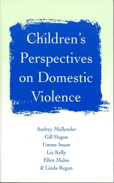 Linda Regan, Ellen Malos, Liz Kelly, Umme F Imam, Gill Hague, Audrey Mullender - Children's Perspectives on Domestic Violence, E-bok