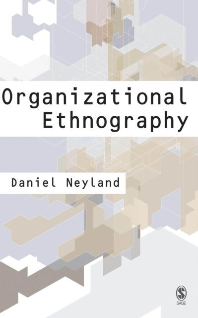 Daniel Neyland - Organizational Ethnography, E-bok