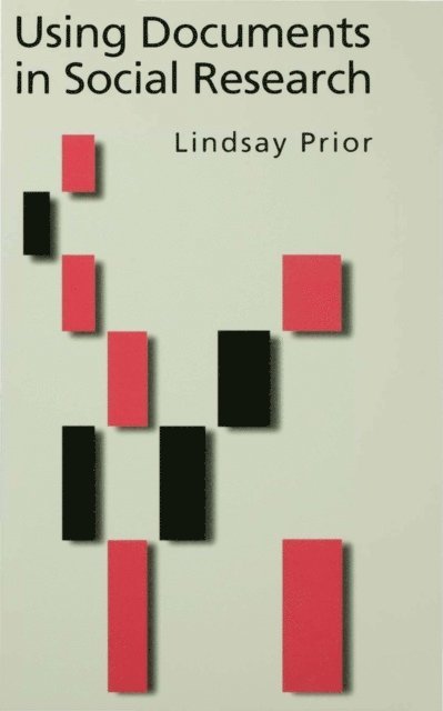 Lindsay Prior - Using Documents in Social Research, E-bok