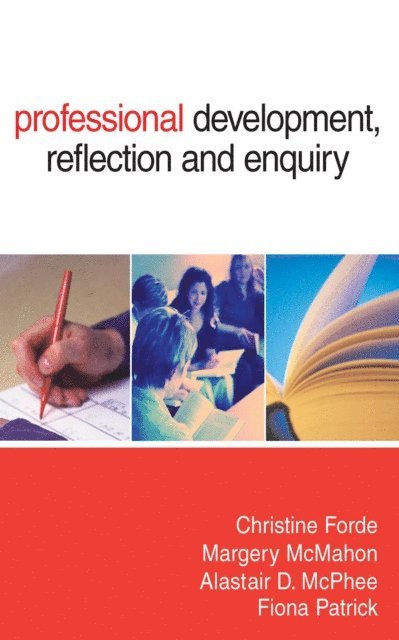 Fiona Patrick, Alastair D McPhee, Margery McMahon, Christine Forde - Professional Development, Reflection and Enquiry, E-bok