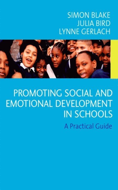 Lynne Gerlach, Julia Bird, Simon Blake - Promoting Emotional and Social Development in Schools, E-bok