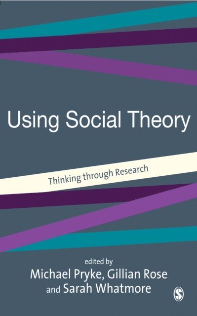 Sarah Whatmore, Gillian Rose, Michael Pryke - Using Social Theory, E-bok