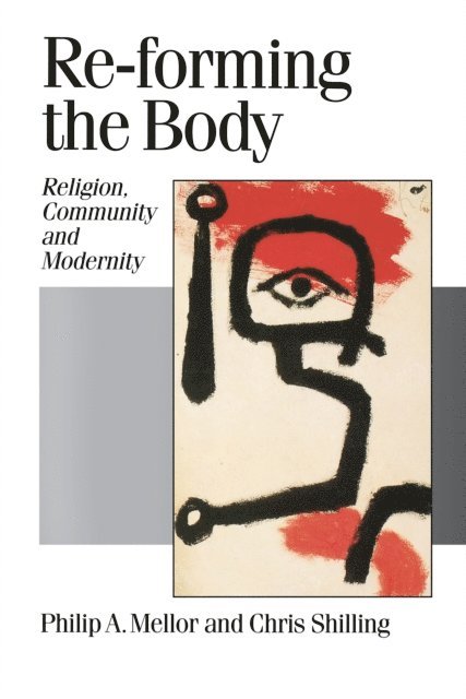 Chris Shilling, Philip A Mellor - Re-forming the Body, E-bok