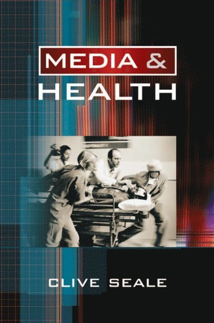 Clive Seale - Media and Health, E-bok