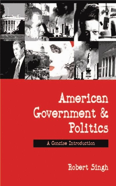 Robert Singh - American Government and Politics, E-bok