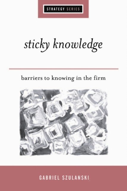 Gabriel Szulanski - Sticky Knowledge, E-bok