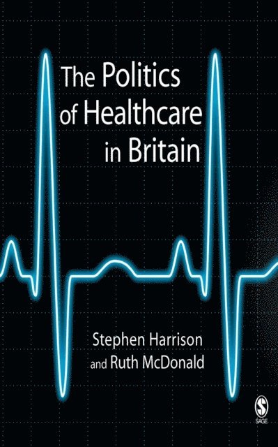 Ruth McDonald, Stephen Harrison - Politics of Healthcare in Britain, E-bok