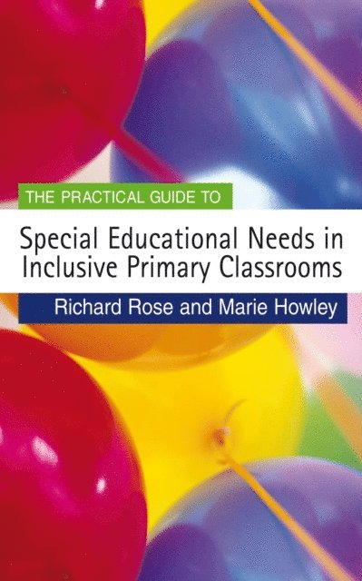 Marie Howley, Richard Rose - Practical Guide to Special Educational Needs in Inclusive Primary Classrooms, E-bok
