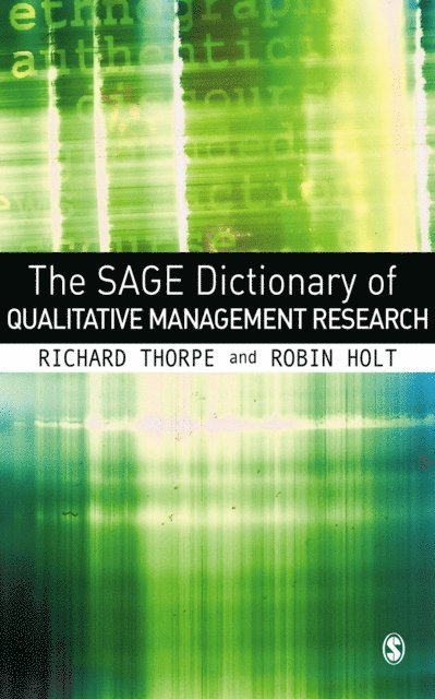 Robin Holt, Richard Thorpe - SAGE Dictionary of Qualitative Management Research, E-bok