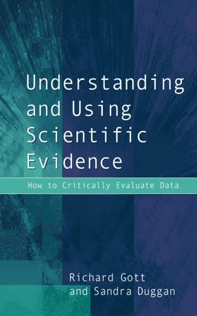 Sandra Duggan, Richard Gott - Understanding and Using Scientific Evidence, E-bok. Tillgänglighet: Lägg i varukorg