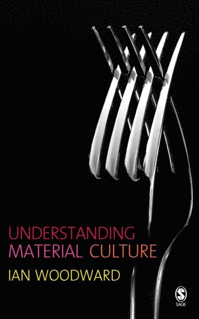 Ian Woodward - Understanding Material Culture, E-bok