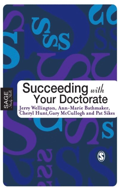 Pat Sikes, Gary McCulloch, Cheryl Hunt, Ann-Marie Bathmaker, Jerry J Wellington - Succeeding with Your Doctorate, E-bok