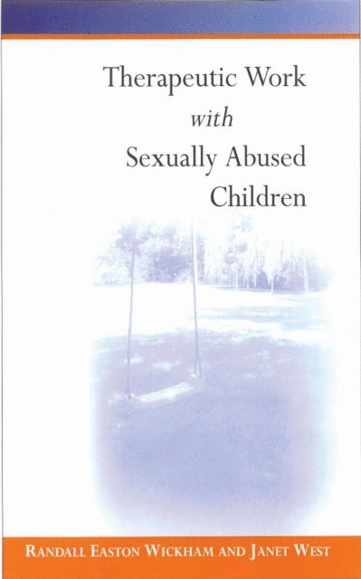 Janet West, Randall Easton Wickham - Therapeutic Work with Sexually Abused Children, E-bok
