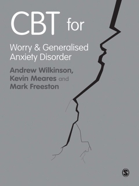 Mark Freeston, Kevin Meares, Andrew Wilkinson - CBT for Worry and Generalised Anxiety Disorder, E-bok