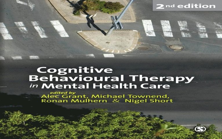 Nigel Short, Ronan Mulhern, Michael Townend, Alec Grant - Cognitive Behavioural Therapy in Mental Health Care, E-bok