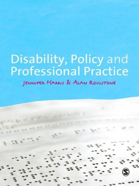 Alan Roulstone, Jennifer Harris - Disability, Policy and Professional Practice, E-bok