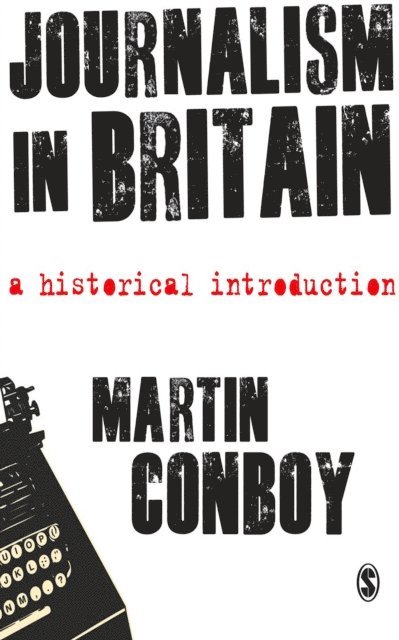 Martin Conboy - Journalism in Britain, E-bok