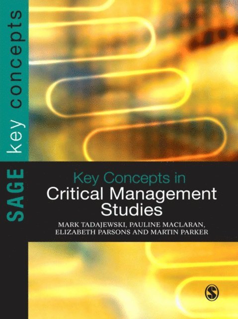 Martin Parker, Elizabeth Parsons, Pauline Maclaran, Mark Tadajewski - Key Concepts in Critical Management Studies, E-bok