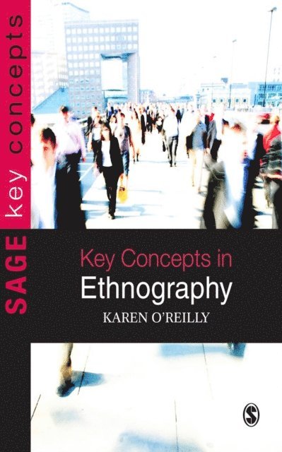 Karen O'Reilly - Key Concepts in Ethnography, E-bok