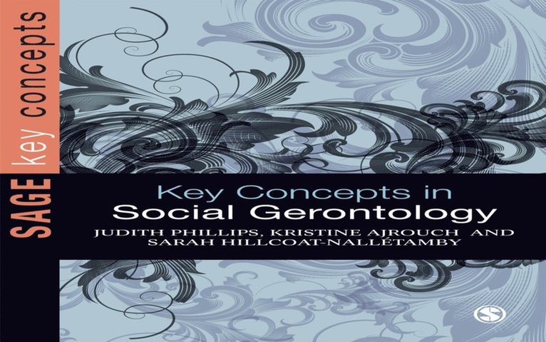 Sarah Hillcoat-Nalletamby, Kristine J Ajrouch, Judith E Phillips - Key Concepts in Social Gerontology, E-bok