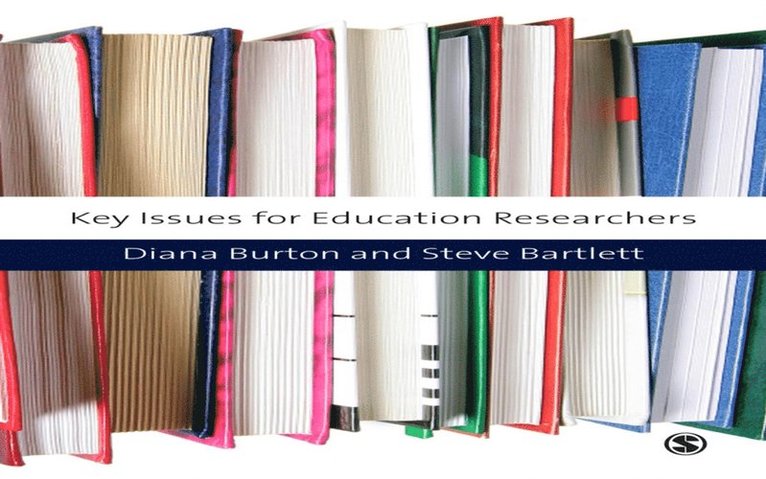 Steve Bartlett, Diana Burton - Key Issues for Education Researchers, E-bok