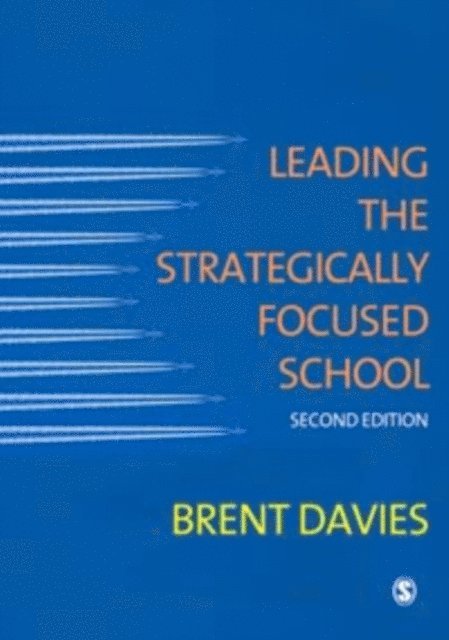 Brent Davies - Leading the Strategically Focused School, E-bok