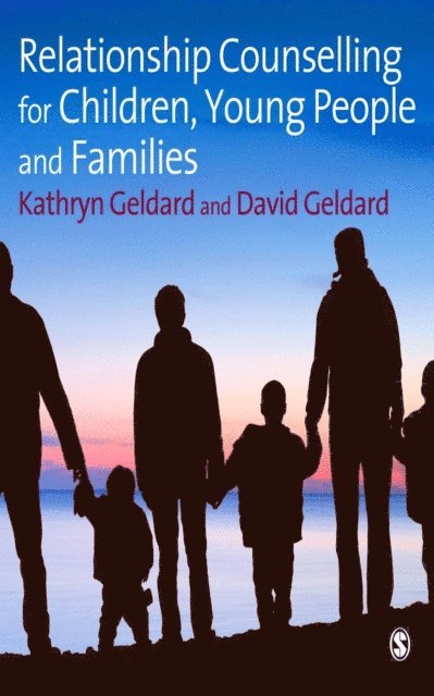 David Geldard, Kathryn Geldard - Relationship Counselling for Children, Young People and Families, E-bok