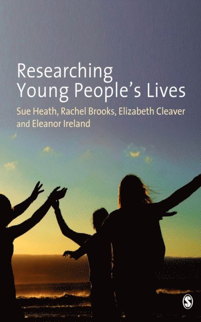 Eleanor Ireland, Elizabeth Cleaver, Rachel Brooks, Sue Heath - Researching Young People's Lives, E-bok