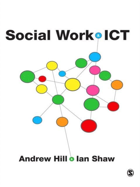 Ian Shaw, Andrew Hill - Social Work and ICT, E-bok
