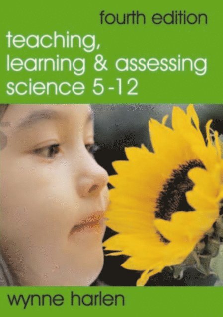 Wynne Harlen - Teaching, Learning and Assessing Science 5 - 12, E-bok