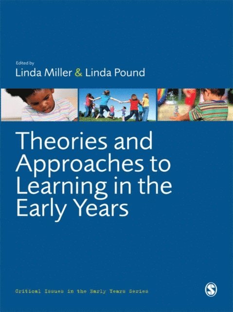 Linda Pound, Linda Miller - Theories and Approaches to Learning in the Early Years, E-bok