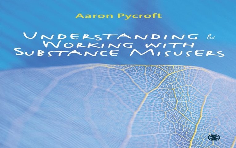 Aaron Pycroft - Understanding and Working with Substance Misusers, E-bok