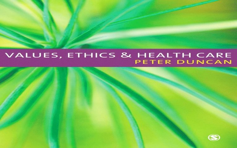 Peter Duncan - Values, Ethics and Health Care, E-bok