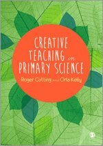 Roger L. Cutting, Orla Kelly - Creative Teaching in Primary Science, Inbunden