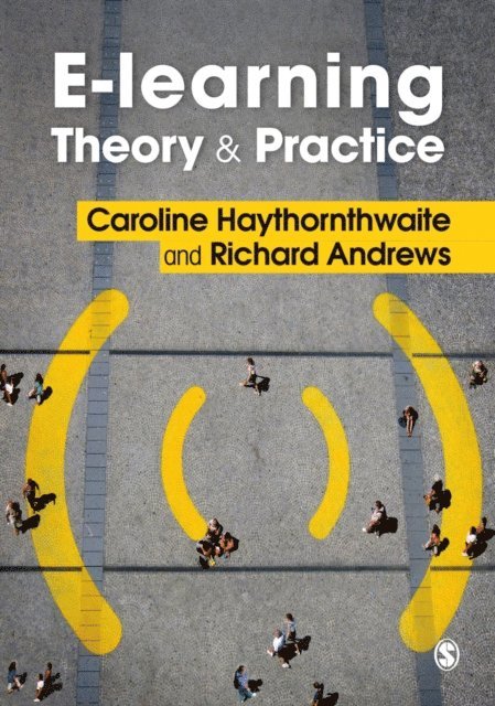 Richard Andrews, Caroline Haythornthwaite - E-learning Theory and Practice, E-bok