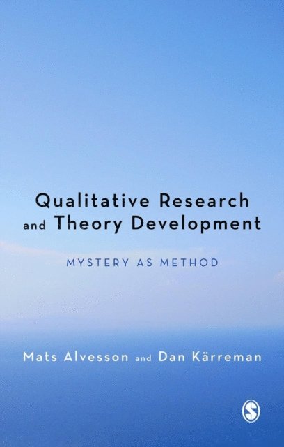 Dan Karreman, Mats Alvesson - Qualitative Research and Theory Development, E-bok