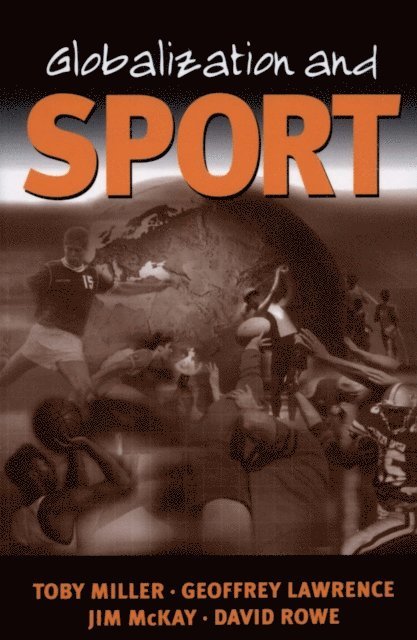 Toby Miller, Geoffrey A Lawrence, Jim McKay, David Rowe - Globalization and Sport, Övrigt