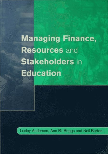 Neil Burton, Ann R J Briggs, Lesley Anderson - Managing Finance, Resources and Stakeholders in Education, E-bok