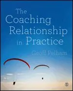 Geoff Pelham - The Coaching Relationship in Practice, Inbunden. Tillgänglighet: Lägg i varukorg