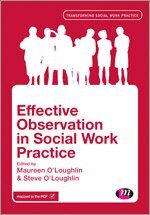 Maureen O'Loughlin, Steve O'Loughlin - Effective Observation in Social Work Practice, Inbunden