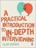 Practical Introduction to In-depth Interviewing av Alan Morris