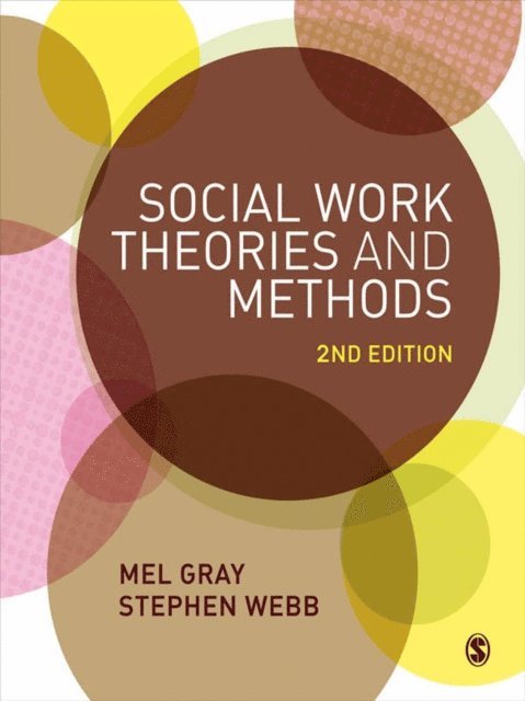 Stephen Webb, Mel Gray - Social Work Theories and Methods, E-bok