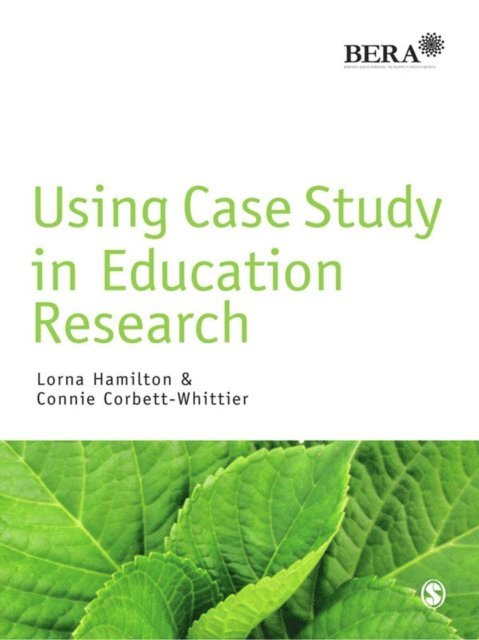 Connie Corbett-Whittier, Lorna Hamilton - Using Case Study in Education Research, E-bok