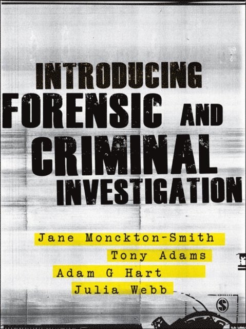 Julia Webb, Adam Hart, Tony Adams, Jane Monckton-Smith - Introducing Forensic and Criminal Investigation, E-bok