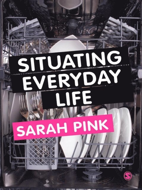 Sarah Pink - Situating Everyday Life, E-bok