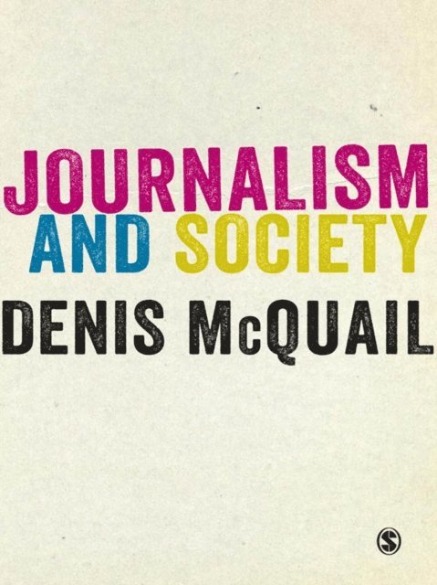 Denis McQuail - Journalism and Society, E-bok