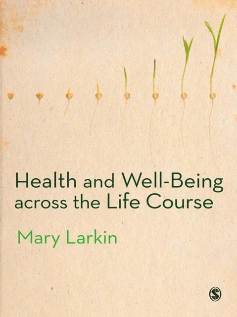 Mary Larkin - Health and Well-Being Across the Life Course, E-bok